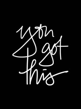 you got this