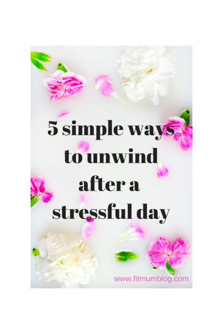 5 simple ways to unwind aftera stressful day